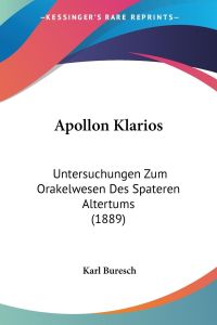 Apollon Klarios  - Untersuchungen Zum Orakelwesen Des Spateren Altertums (1889)