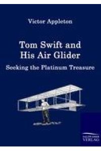 Tom Swift and His Air Glider  - Seeking the Platinum Treasure