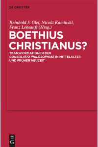 Boethius Christianus?  - Transformationen der Consolatio Philosophiae in Mittelalter und Früher Neuzeit