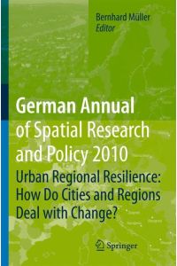 German Annual of Spatial Research and Policy 2010  - Urban Regional Resilience: How Do Cities and Regions Deal with Change?