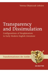 Transparency and Dissimulation  - Configurations of Neoplatonism in Early Modern English Literature