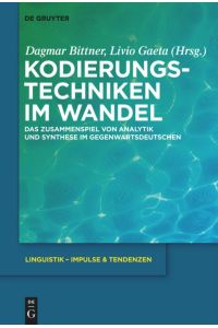 Kodierungstechniken im Wandel  - Das Zusammenspiel von Analytik und Synthese im Gegenwartsdeutschen