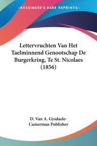 Lettervruchten Van Het Taelminnend Genootschap De Burgerkring, Te St. Nicolaes (1856)