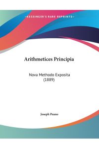 Arithmetices Principia  - Nova Methodo Exposita (1889)