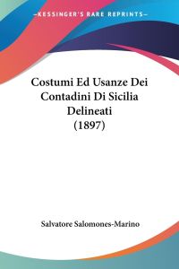 Costumi Ed Usanze Dei Contadini Di Sicilia Delineati (1897)