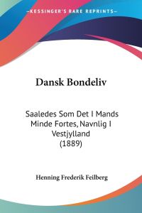 Dansk Bondeliv  - Saaledes Som Det I Mands Minde Fortes, Navnlig I Vestjylland (1889)