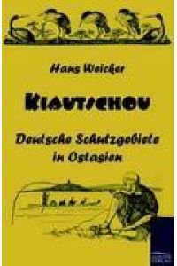 Kiautschou  - Deutsche Schutzgebiete in Ostasien