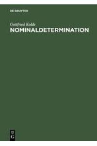Nominaldetermination  - Eine systematische und kommentierte Bibliographie besonderer Berücksichtigung des Deutschen, Englischen und Französischen