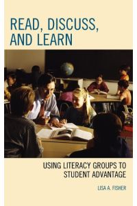 Read, Discuss, and Learn  - Using Literacy Groups to Student Advantage