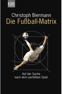 Die Fußball-Matrix  - Auf der Suche nach dem perfekten Spiel