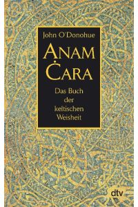 Anam Cara  - Das Buch der keltischen Weisheit