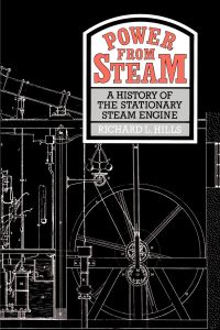 Power from Steam  - A History of the Stationary Steam Engine