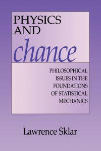 Physics and Chance  - Philosophical Issues in the Foundations of Statistical Mechanics