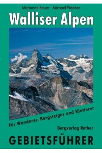 Walliser Alpen  - Gebietsführer für Wanderer, Bergsteiger und Kletterer