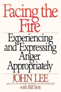 Facing the Fire  - Experiencing and Expressing Anger Appropriately