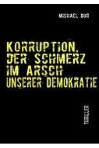 Korruption  - Der Schmerz im Arsch unserer Demokratie