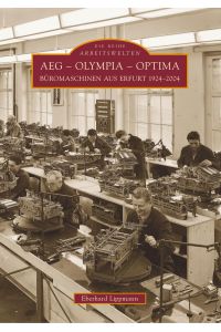 AEG - Olympia - Optima  - Büromaschinen aus Erfurt 1924-2004