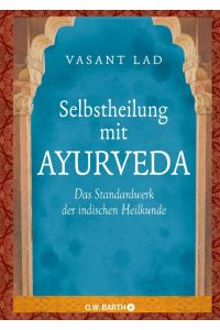 Selbstheilung mit Ayurveda  - Das Standardwerk der indischen Heilkunde