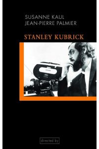 Stanley Kubrick  - Einführung in seine Filme und Filmästhetik