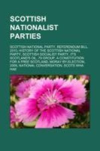 Scottish nationalist parties  - Scottish National Party, Referendum Bill, 2010, History of the Scottish National Party, Scottish Socialist Party, It's Scotland's oil, 79 Group, A Constitution for a Free Scotland, Moray by-election, 2006, National Conversation