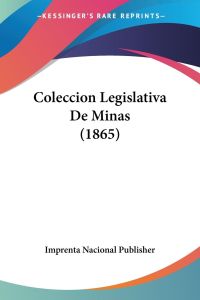 Coleccion Legislativa De Minas (1865)