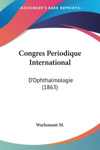Congres Periodique International  - D'Ophthalmologie (1863)