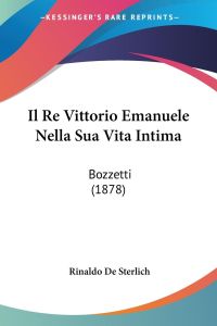 Il Re Vittorio Emanuele Nella Sua Vita Intima  - Bozzetti (1878)
