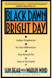 Black Dawn, Bright Day  - Indian Prophecies for the Millennium That Reveal the Fate of the Earth