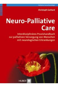 Neuro-Palliative Care  - Interdisziplinäres Praxishandbuch zur palliativen Versorgung von Menschen mit neurologischen Erkrankungen