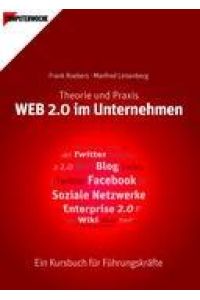 WEB 2. 0 im Unternehmen  - Theorie & Praxis - Ein Kursbuch für Führungskräfte