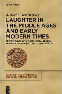 Laughter in the Middle Ages and Early Modern Times  - Epistemology of a Fundamental Human Behavior, its Meaning, and Consequences