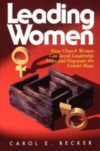 Leading Women  - How Church Women Can Avoid Leadership Traps and Negotiate the Gender Maze