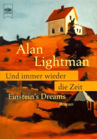 Und immer wieder die Zeit: Einstein's Dreams Roman Heyne Allgemeine Reihe 01