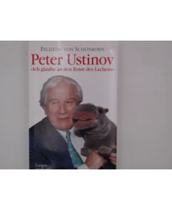 Peter Ustinov: Ich glaube an den Ernst des Lachens  - Ich glaube an den Ernst des Lachens