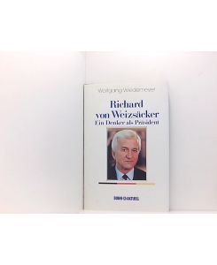 Richard von Weizsäcker : ein Denker als Präsident.