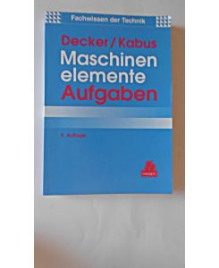 Maschinenelemente Aufgaben. Das Fachwissen für Technik