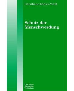 Schutz der Menschwerdung - Schwangerschaft und Schwangerschaftskonflikt als Themen evangelischer Ethik. (Ed. Chr. Kaiser)