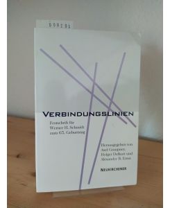 Verbindungslinien. Festschrift für Werner H. Schmidt zum 65. Geburtstag. [Herausgegeben von Axel Graupner, Holger Delkurt und Alexander B. Ernst unter Mitarbeit von Lutz Aupperle].