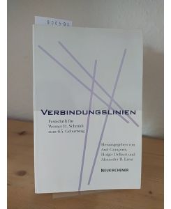 Verbindungslinien. Festschrift für Werner H. Schmidt zum 65. Geburtstag. [Herausgegeben von Axel Graupner, Holger Delkurt und Alexander B. Ernst unter Mitarbeit von Lutz Aupperle].