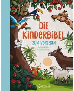 Die Kinderbibel zum Vorlesen: Altersgerechte und modern illustrierte Bibelgeschichten für Kinder ab 5 Jahren