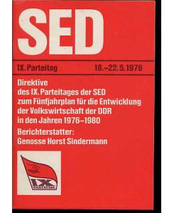 Direktive des 9. Parteitages der SED zum Fünfjahrplan für die Entwicklung der Volkswirtschaft der DDR in den Jahren 1976-1980. Berichterstatter Genosse Horst Sindermann  - 9. Parteitag der SED. Berlin 18. bis 22. Mai 1976.