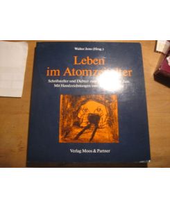 Leben im Atomzeitalter.   - Schriftsteller und Dichter zum Thema unserer Zeit. Mit 8 Handzeichnungen von Alfred Hrdlicka.