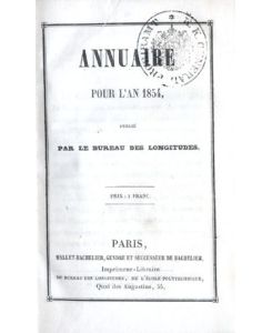 ANNUAIRE pour l`an 1854. Publié par le Buraeu des Longitudes. Avec des Notices scientifiques.