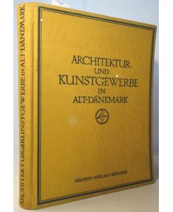 Alt-Dänemark.   - Architektur und Kunstgewerbe in Alt-Dänemark. Mit 334 Abildungen.