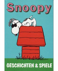 Snoopy. Geschichten und Spiele.   - Nach den Figuren von Charles M. Schulz.