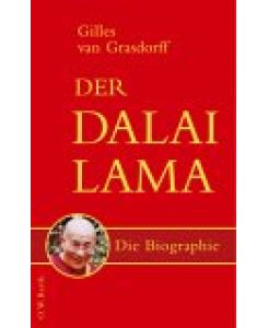 Der Dalai Lama: die Biographie.   - Gilles van Grasdorff. Aus dem Franz. von Renate Stolze