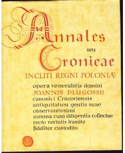 Ioannis Dlugossii Annales, seu, Cronicae incliti Regni Poloniae. [Annalen oder Chroniken des berühmten Königreiches von Polen].   - Liber Tertius. Liber Quartus (1 Vol.)