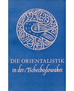 Die Orientalistik in der Tschechoslowakei.