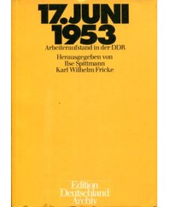 17. Juni 1953.   - Arbeiteraufstand in der DDR. Edition Deutschland Archiv.