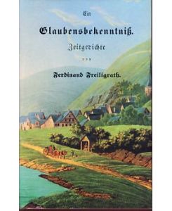 Ein Glaubensbekenntniss. Zeitgedichte.   - Dazu: Kurt Roessler, Irene Hufnagel: 1844er Assmannshäuser [Kommentarband].